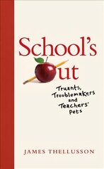 School's Out: Truants, Troublemakers and Teachers' Pets цена и информация | Фантастика, фэнтези | kaup24.ee