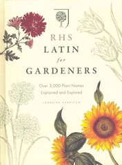 RHS Latin for Gardeners: More than 1,500 Essential Plant Names and the Secrets They Contain цена и информация | Книги по садоводству | kaup24.ee