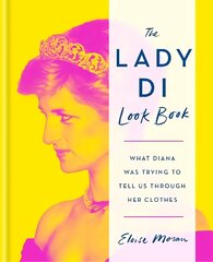 Lady Di Look Book: What Diana Was Trying to Tell Us Through Her Clothes цена и информация | Самоучители | kaup24.ee