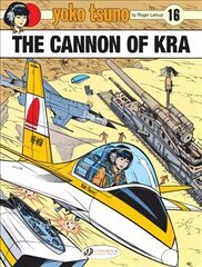 Yoko Tsuno Vol. 16: The Cannon Of Kra цена и информация | Фантастика, фэнтези | kaup24.ee