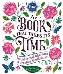 Book That Takes Its Time, A: An Unhurried Adventure in Creative Mindfulness цена и информация | Самоучители | kaup24.ee