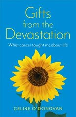 Gifts from the Devastation: what cancer taught me about life hind ja info | Eneseabiraamatud | kaup24.ee
