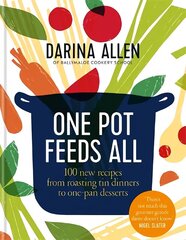 One Pot Feeds All: 100 new recipes from roasting tin dinners to one-pan desserts цена и информация | Книги рецептов | kaup24.ee