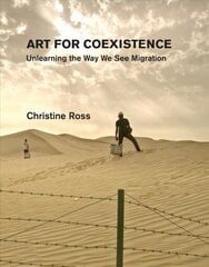 Art for Coexistence: Unlearning the Way We See Migration hind ja info | Kunstiraamatud | kaup24.ee