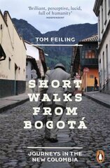 Short Walks from Bogota: Journeys in the new Colombia hind ja info | Reisiraamatud, reisijuhid | kaup24.ee