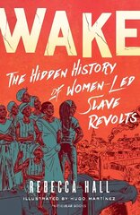 Wake: The Hidden History of Women-Led Slave Revolts цена и информация | Фантастика, фэнтези | kaup24.ee