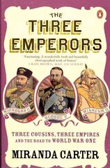 Three Emperors: Three Cousins, Three Empires and the Road to World War One цена и информация | Биографии, автобиогафии, мемуары | kaup24.ee