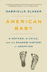 American Baby: A Mother, a Child, and the Shadow History of Adoption цена и информация | Самоучители | kaup24.ee