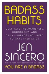 Badass Habits: Cultivate the Awareness, Boundaries, and Daily Upgrades You Need to Make Them Stick hind ja info | Eneseabiraamatud | kaup24.ee