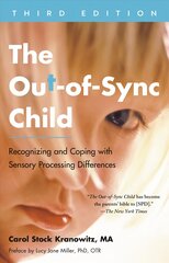 Out-of-Sync Child, Third Edition: Recognizing and Coping with Sensory Processing Differences hind ja info | Eneseabiraamatud | kaup24.ee