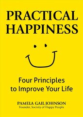 Practical Happiness: Four Principles to Improve Your Life hind ja info | Eneseabiraamatud | kaup24.ee