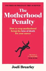 Motherhood Penalty: How to stop motherhood being the kiss of death for your career цена и информация | Самоучители | kaup24.ee