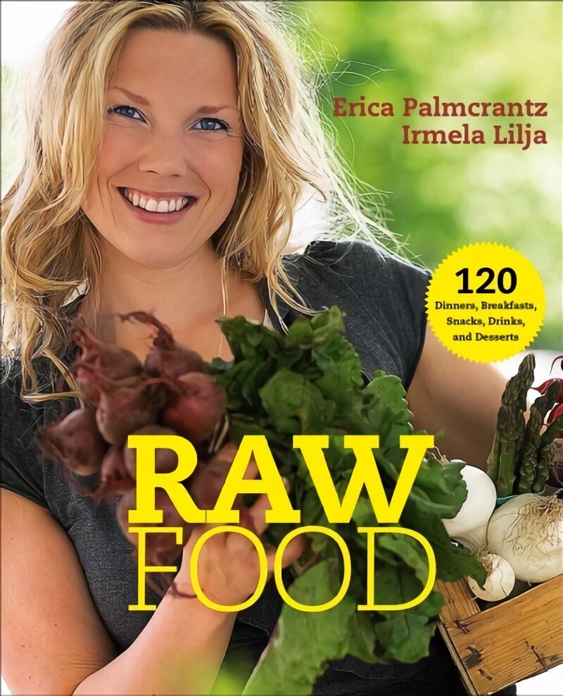 Raw Food: 120 Dinners, Breakfasts, Snacks, Drinks, and Desserts 2nd Edition, Revised цена и информация | Retseptiraamatud  | kaup24.ee