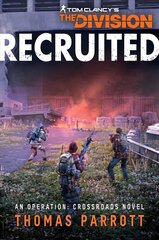 Tom Clancy's The Division: Recruited: An Operation: Crossroads Novel Paperback Original hind ja info | Fantaasia, müstika | kaup24.ee