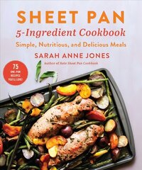 Sheet Pan 5-Ingredient Cookbook: Simple, Nutritious, and Delicious Meals цена и информация | Книги рецептов | kaup24.ee