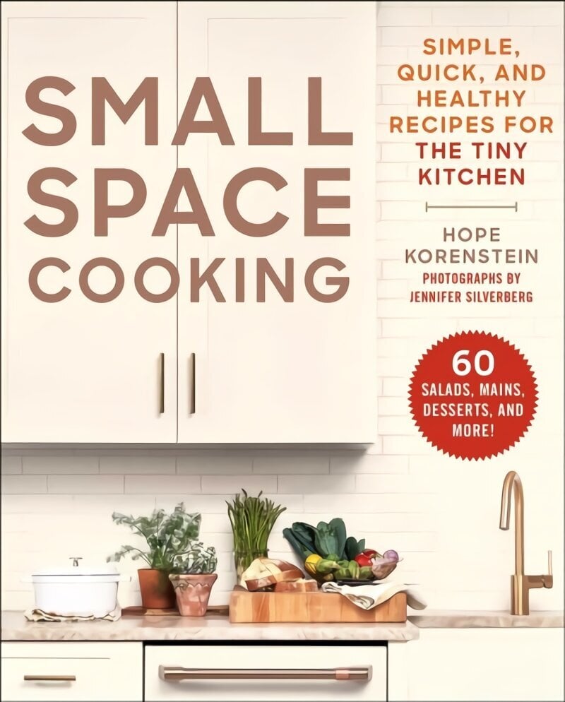 Small Space Cooking: Simple, Quick, and Healthy Recipes for the Tiny Kitchen hind ja info | Retseptiraamatud  | kaup24.ee