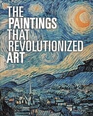 Paintings That Revolutionized Art 2nd Revised edition цена и информация | Книги об искусстве | kaup24.ee