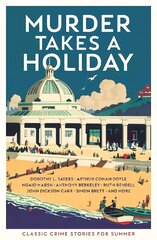 Murder Takes a Holiday: Classic Crime Stories for Summer Main цена и информация | Фантастика, фэнтези | kaup24.ee