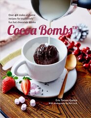 Cocoa Bombs: Over 40 Make-at-Home Recipes for Explosively Fun Hot Chocolate Drinks hind ja info | Retseptiraamatud | kaup24.ee