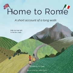 Home To Rome: A Short Tale of a Long Walk цена и информация | Книги о питании и здоровом образе жизни | kaup24.ee