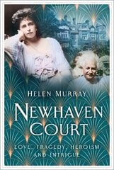 Newhaven Court: Love, Tragedy, Heroism and Intrigue hind ja info | Arhitektuuriraamatud | kaup24.ee