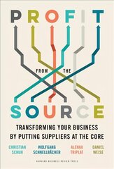 Profit from the Source: Transforming Your Business by Putting Suppliers at the Core цена и информация | Книги по экономике | kaup24.ee