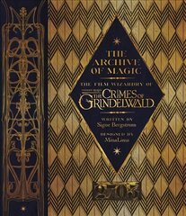Archive of Magic: The Film Wizardry of Fantastic Beasts: The Crimes of Grindelwald цена и информация | Книги об искусстве | kaup24.ee
