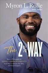 2% Way: How a Philosophy of Small Improvements Took Me to Oxford, the NFL, and Neurosurgery hind ja info | Elulooraamatud, biograafiad, memuaarid | kaup24.ee