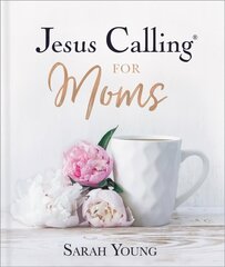 Jesus Calling for Moms, Padded Hardcover, with Full Scriptures: Devotions for Strength, Comfort, and Encouragement hind ja info | Usukirjandus, religioossed raamatud | kaup24.ee
