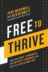 Free to Thrive: How Your Hurt, Struggles, and Deepest Longings Can Lead to a Fulfilling Life hind ja info | Eneseabiraamatud | kaup24.ee