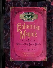 Bohemian Magick: Witchcraft and Secret Spells to Electrify Your Life hind ja info | Usukirjandus, religioossed raamatud | kaup24.ee