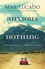 Anxious for Nothing: Finding Calm in a Chaotic World цена и информация | Духовная литература | kaup24.ee