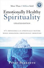 Emotionally Healthy Spirituality: It's Impossible to Be Spiritually Mature, While Remaining Emotionally Immature цена и информация | Духовная литература | kaup24.ee