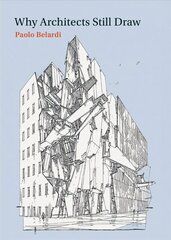 Why Architects Still Draw цена и информация | Книги по архитектуре | kaup24.ee