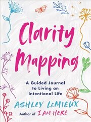 Clarity Mapping: A Guided Journal to Living an Intentional Life hind ja info | Eneseabiraamatud | kaup24.ee