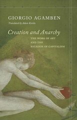 Creation and Anarchy: The Work of Art and the Religion of Capitalism цена и информация | Книги об искусстве | kaup24.ee