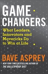 Game Changers: What Leaders, Innovators and Mavericks Do to Win at Life hind ja info | Eneseabiraamatud | kaup24.ee