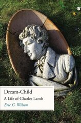 Dream-Child: A Life of Charles Lamb цена и информация | Биографии, автобиогафии, мемуары | kaup24.ee