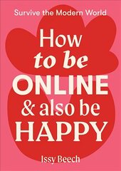 How to Be Online and Also Be Happy Flexibound цена и информация | Самоучители | kaup24.ee