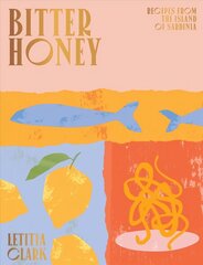 Bitter Honey: Recipes and Stories from the Island of Sardinia цена и информация | Книги рецептов | kaup24.ee