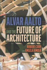 Alvar Aalto and the Future of Architecture hind ja info | Arhitektuuriraamatud | kaup24.ee