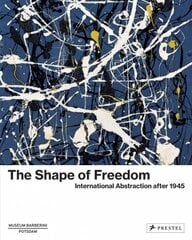 Shape of Freedom: International Abstraction after 1945 цена и информация | Книги об искусстве | kaup24.ee