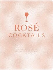 Rose Cocktails: A Collection of Classic and Modern Rose Cocktails hind ja info | Retseptiraamatud | kaup24.ee