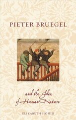 Pieter Bruegel and the Idea of Human Nature цена и информация | Книги об искусстве | kaup24.ee