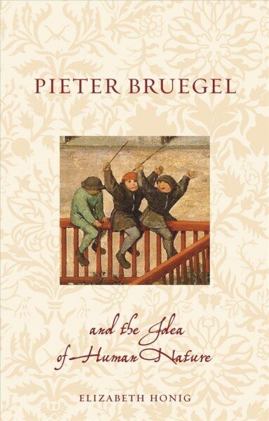 Pieter Bruegel and the Idea of Human Nature hind ja info | Kunstiraamatud | kaup24.ee