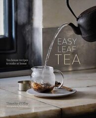 Easy Leaf Tea: Tea House Recipes to Make at Home цена и информация | Книги рецептов | kaup24.ee