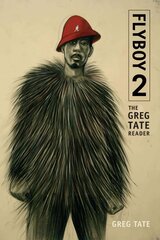 Flyboy 2: The Greg Tate Reader цена и информация | Биографии, автобиогафии, мемуары | kaup24.ee