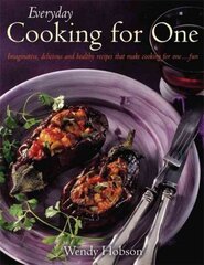 Everyday Cooking For One: Imaginative, Delicious and Healthy Recipes That Make Cooking for One ... Fun цена и информация | Книги рецептов | kaup24.ee