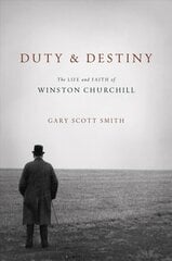 Duty and Destiny: The Life and Faith of Winston Churchill hind ja info | Elulooraamatud, biograafiad, memuaarid | kaup24.ee