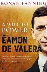 Eamon de Valera: A Will to Power Main цена и информация | Биографии, автобиогафии, мемуары | kaup24.ee